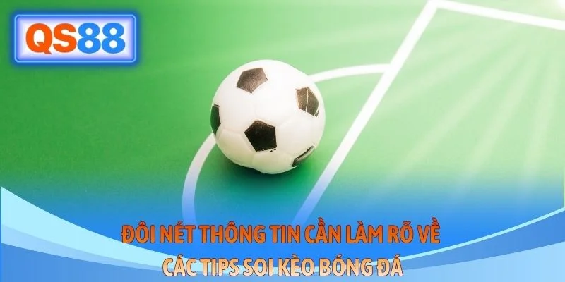 Đôi nét thông tin cần làm rõ về các tips soi kèo bóng đá
