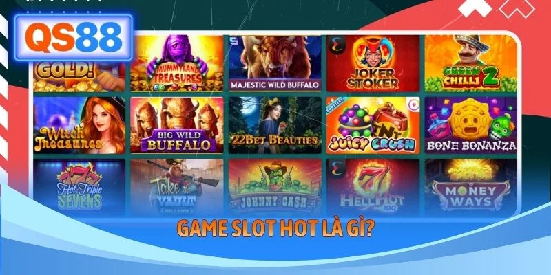 Game slot hot là gì?