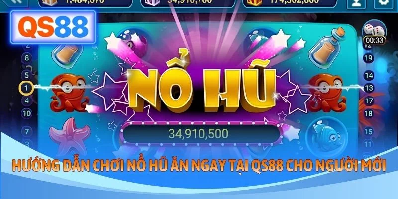 Hướng dẫn chơi nổ hũ ăn ngay tại QS88 cho người mới