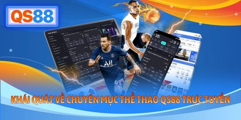 Khái quát về chuyên mục thể thao QS88 trực tuyến