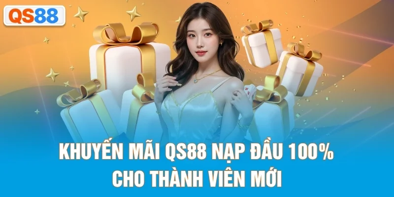 Khuyến mãi QS88 nạp đầu 100% cho thành viên mới