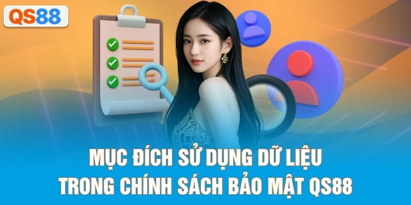Mục đích sử dụng dữ liệu trong chính sách bảo mật QS88