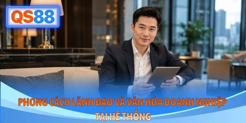 Phong cách lãnh đạo và văn hóa doanh nghiệp tại hệ thống