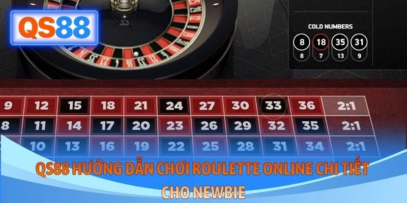 QS88 hướng dẫn chơi Roulette online chi tiết cho newbie