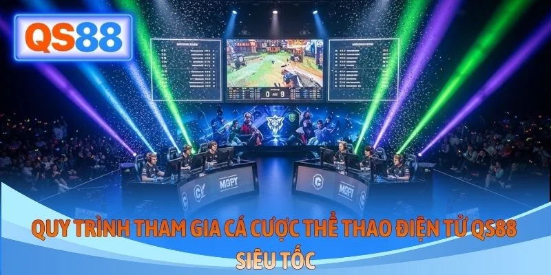 Quy trình tham gia cá cược thể thao điện tử QS88 siêu tốc