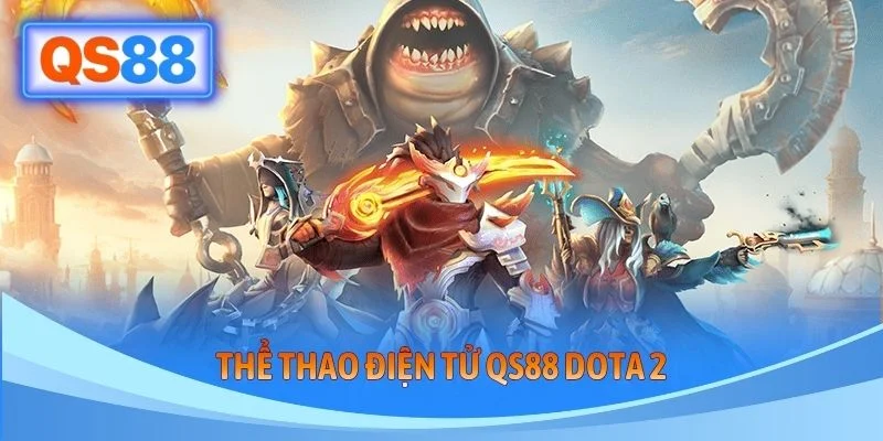 Thể thao điện tử QS88 Dota 2