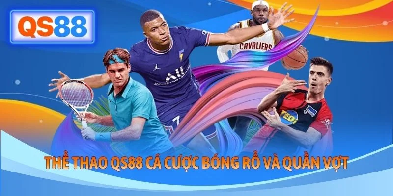 Thể thao QS88 cá cược bóng rổ và quần vợt