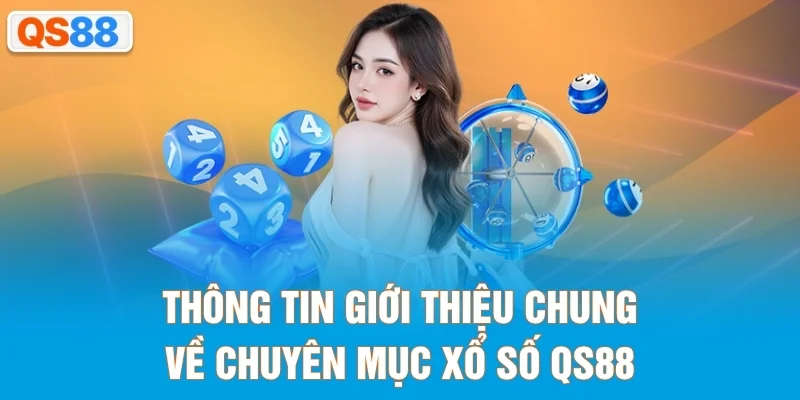 Thông tin giới thiệu chung về chuyên mục xổ số QS88