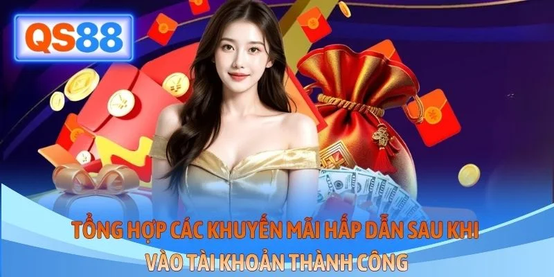 Tổng hợp các khuyến mãi hấp dẫn sau khi vào tài khoản thành công