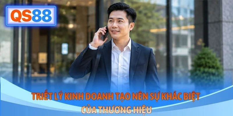 Triết lý kinh doanh tạo nên sự khác biệt của thương hiệu